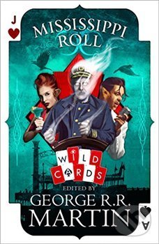 Levně Mississippi Roll (Wild Cards) - George R.R. Martin - kniha z kategorie Beletria