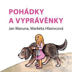 Levně Pohádky a vyprávěnky - Markéta Hlasivcová, Jan Maruna, Dagmar Španillerová (ilustrácie) - kniha z kategorie Rozprávky