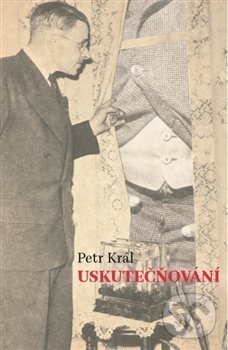 Levně Uskutečňování - Petr Král - kniha z kategorie Poézia