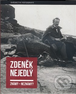 Levně Zdeněk Nejedlý (známý – neznámý?) - Hana Kábová, Petra Tomsová - kniha z kategorie Fotografie