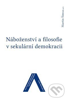 Levně Náboženství a filosofie v sekulární demokracii - Martin Šimsa - kniha z kategorie Humanitné a spoločenské vedy