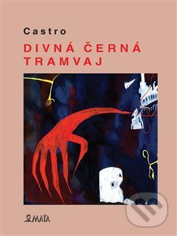 Levně Divná černá tramvaj - Castro, Castro (ilustrácie) - kniha z kategorie Poézia