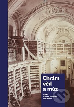 Levně Chrám věd a múz - dějiny Vědecké knihovny v Olomouci - kniha z kategorie História