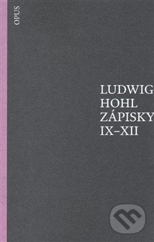 Zápisky IX–XII - Ludwig Hohl, Opus, 2018