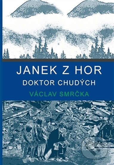 Janek z hor - Doktor chudých - Václav Smrčka, Drábek Antonín, 2014