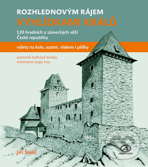 Levně Vyhlídkami králů (120 hradních a zámeckých věží České republiky) - kniha z kategorie Sprievodcovia