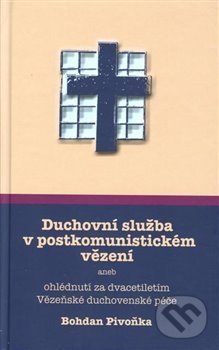 Levně Duchovní služba v postkomunistickém vězení (aneb ohlédnutí za dvacetiletím Vězeňské duchovenské péče) - kniha z kategorie Filozofia