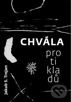 Levně Chvála protikladů - Jakub S. Trojan, Martina Trojanová (ilustrácie) - kniha z kategorie Poézia