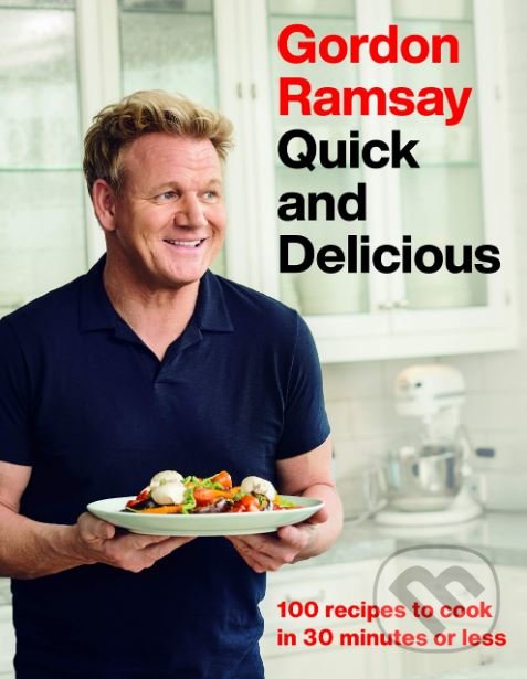 Levně Gordon Ramsay Quick and Delicious (100 recipes in 30 minutes or less) - kniha z kategorie Kuchárky