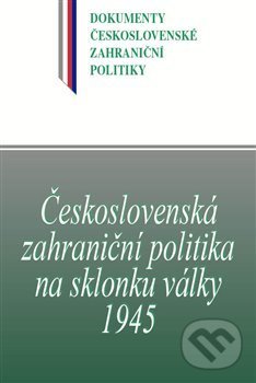 Levně Československá zahraniční politika na sklonku války 1945 - kniha z kategorie 20. storočia