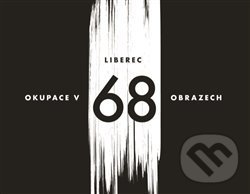 Levně Liberec – okupace v 68 obrazech - Václav Toužimský, Vladimír Vlk - kniha z kategorie História
