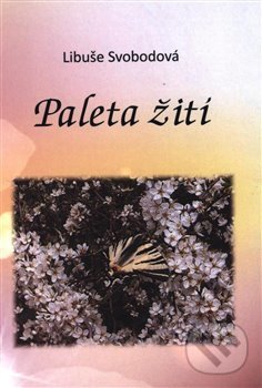 Levně Paleta žití - Libuše Svobodová, Gabriela Ungerová (ilustrácie) - kniha z kategorie Poézia