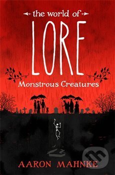Kniha: The World of Lore (Aaron Mahnke). Headline Book, 2017