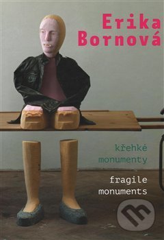 Levně Erika Bornová (Křehké monumenty/Fragile Monuments) - kniha z kategorie Umenie, dizajn a architektúra