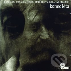 Levně Jan Brabec: Konec léta - Jan Brabec, Vratislav Brabenec, Joe Karafiát, Jan Komárek, Petra Oplištilová, Filip Topol