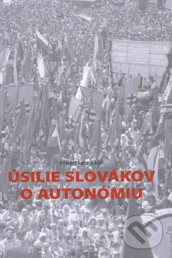 Levně Úsilie Slovákov o autonómiu - Róbert Letz - kniha z kategorie História