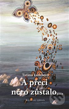 A přeci něco zůstalo… - Taťána Lukešová