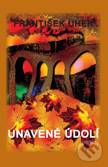 Kniha: Unavené údolí (František Uher). Balt-East Praha, 2014