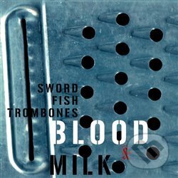 Levně Blood & Milk - Swordfishtrombones