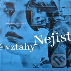 Levně Nejisté vztahy - Patrick Marek, Jindřich Tošner - kniha z kategorie Fotografie
