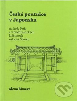 Levně Česká poutnice v Japonsku (na hoře Kója a v buddhistických klášterech ostrova Šikoku) - kniha z kategorie Cestopisy z Ázie