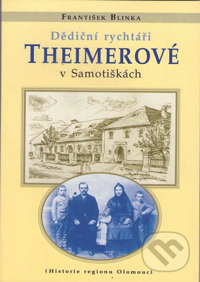 Levně Dědiční rychtáři Theimerové v Samotiškách - František Blinka - kniha z kategorie História