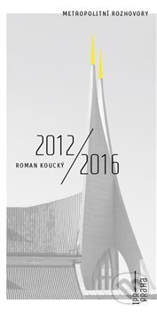 Levně Metropolitní rozhovory - Roman Koucký 2012/2016 - Roman Koucký - kniha z kategorie Rozhovory