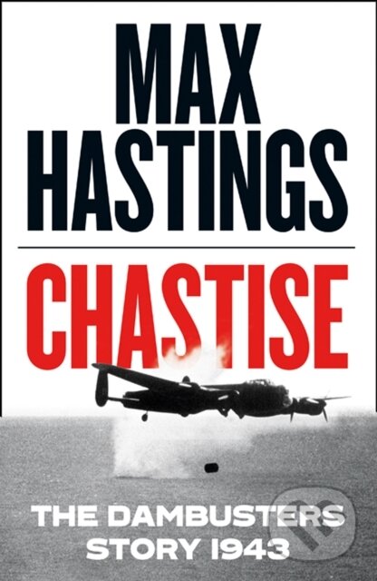 Levně Chastise (The Dambusters Story 1943) - Max Hastings - kniha z kategorie História