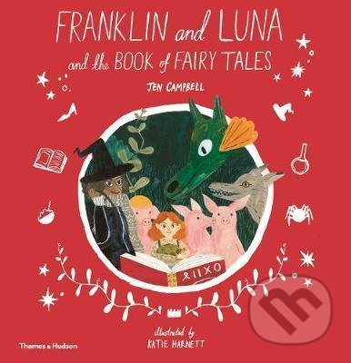 Levně Franklin and Luna and the Book of Fairy Tales - Jen Campbell, Katie Harnett (ilustrácie) - kniha z kategorie Naučné knihy