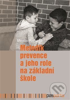 Metodik prevence a jeho role na základní škole - Miroslav Procházka, Pasparta, 2019