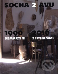 Levně Socha 2 AVU 1990–2016 (Demartini – Zeithamml) - kniha z kategorie Sochárstvo
