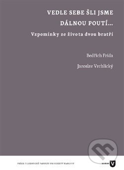 Levně Vedle sebe šli jsme dávnou poutí... (Vzpomínky ze života dvou bratří) - kniha z kategorie Životopisy