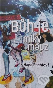 Levně Bůh je miky mauz - Hana Pachtová - kniha z kategorie Spoločenská beletria