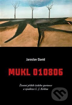 Levně Mukl 010806 (Životní příběh českého sportovce a vynálezce L. J. Kořána) - kniha z kategorie Životopisy