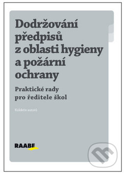Levně Dodržování předpisů z oblasti hygieny a požární ochrany - kniha z kategorie Pracovné právo