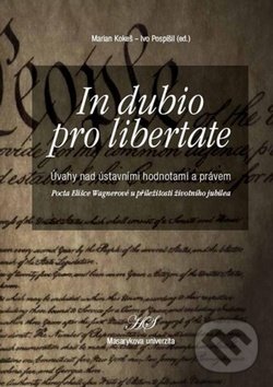 Levně In dubio pro libertate (Úvahy nad ústavními hodnotami a právem) - kniha z kategorie Ústavné právo