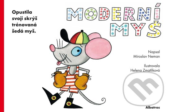 Moderní myš - Miroslav Neman, Helena Zmatlíková (ilustrácie), Albatros CZ, 2019