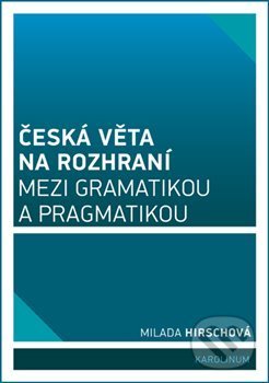 Levně Česká věta na rozhraní mezi gramatikou a pragmatikou - kniha z kategorie Vysoké školy