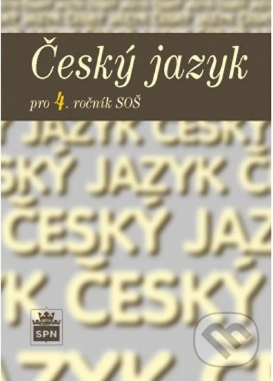 Levně Český jazyk pro 4. ročník SOŠ - Marie Čechová - kniha z kategorie Gymnázia