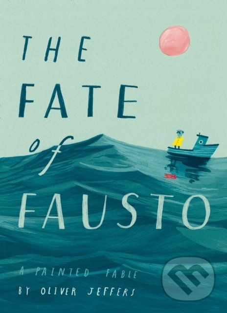 Levně The Fate of Fausto - Oliver Jeffers - kniha z kategorie Mýty, povesti a legendy