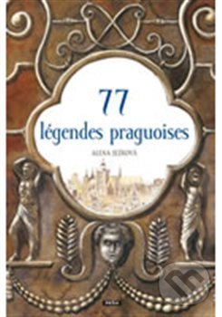 77 légendes praguoises/77 pražských legend - Alena Ježková, Práh, 2018