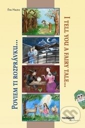 Levně Poviem ti rozprávku - I tell you a fairy tale - Eva Hajdu