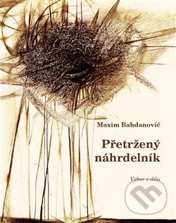 Levně Přetržený náhrdelník (výbor z díla) - Maxim Bahdanovič - kniha z kategorie Poézia
