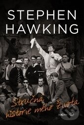 Kniha: Stručná historie mého života (Stephen Hawking). Dokořán, 2014