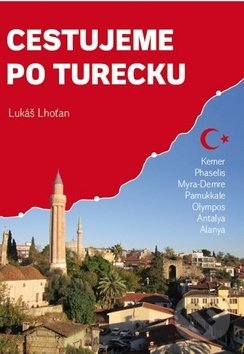 Levně Cestujeme po Turecku (Kemer, Phaselis, Myra (Demre), Pamukkale, Olympos, Antalya, Alanya) - kniha z kategorie Mapy a cestovanie