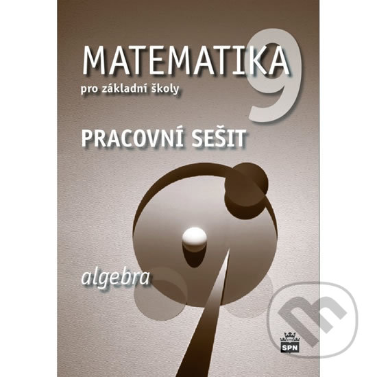 Levně Matematika 9 pro základní školy - Algebra (Pracovní sešit) - kniha z kategorie 2. stupeň