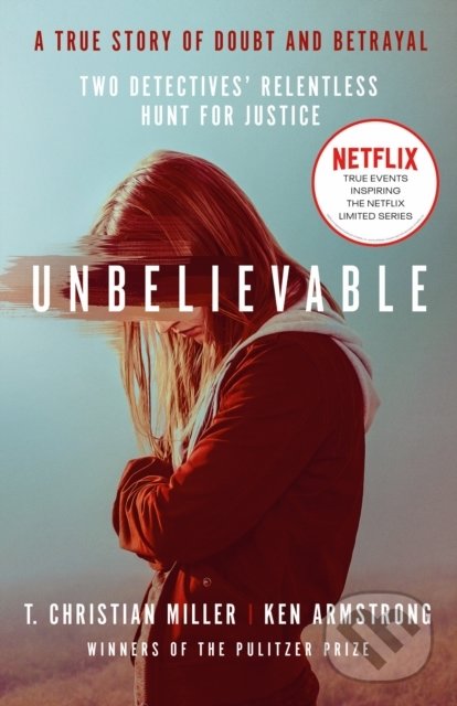 Levně Unbelievable - T. Christian Miller, Ken Armstrong - kniha z kategorie Beletria