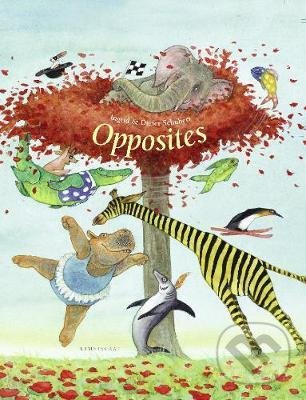 Levně Opposites - Ingrid Schubert, Dieter Schubert - kniha z kategorie Naučné knihy