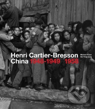 Levně Henri Cartier-Bresson (China 1948-1949, 1958) - Michel Frizot - kniha z kategorie Fotografie