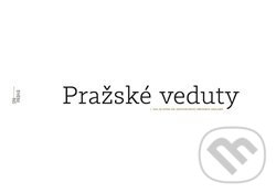 Kniha: Pražské veduty (Roman Koucký). Institut plánování a rozvoje hl. m. Prahy, 2018